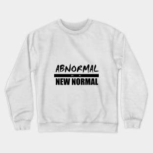 Abnormal is a New Normal Shirt Crewneck Sweatshirt